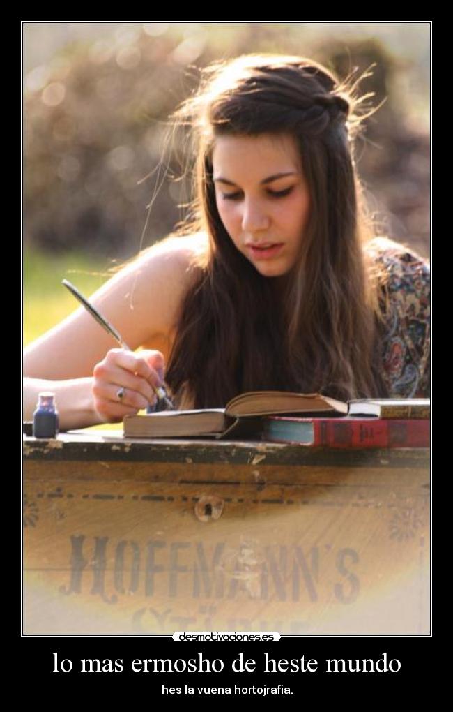 lo mas ermosho de heste mundo -