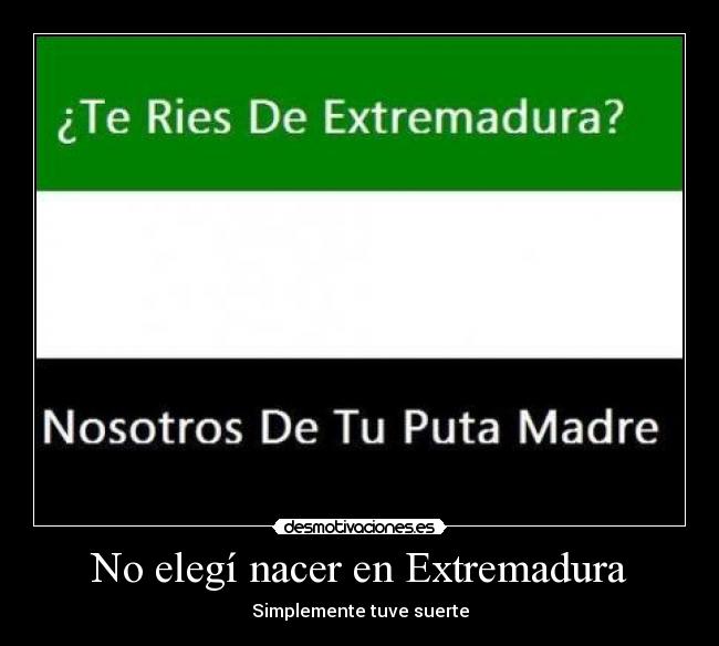 No elegí nacer en Extremadura -