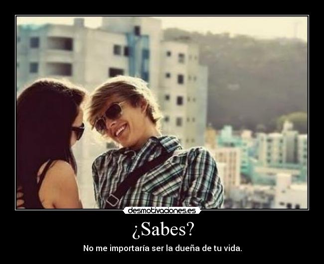¿Sabes? -
