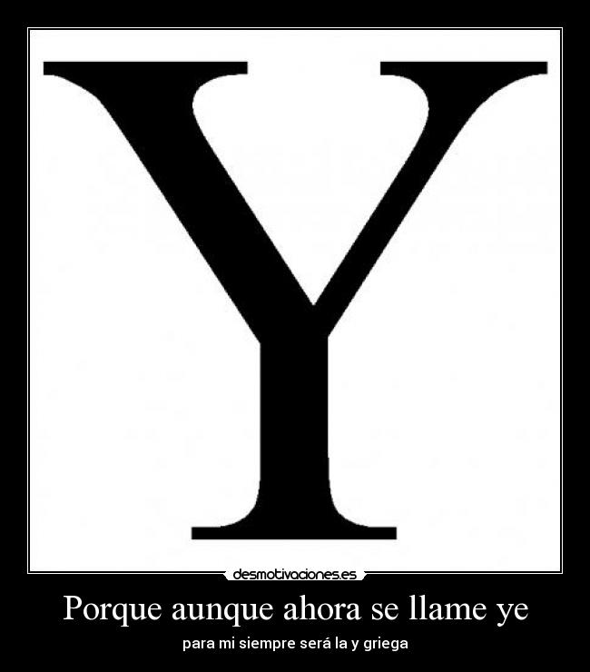 Porque aunque ahora se llame ye - 