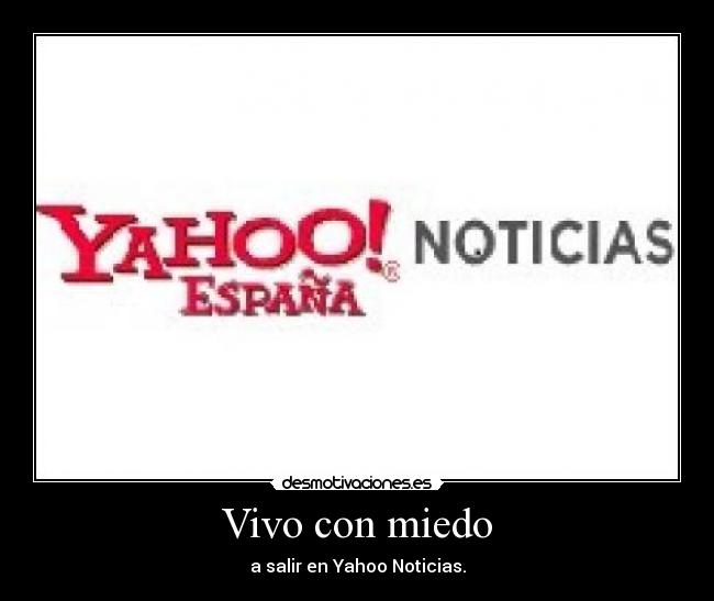 Vivo con miedo - a salir en Yahoo Noticias.
