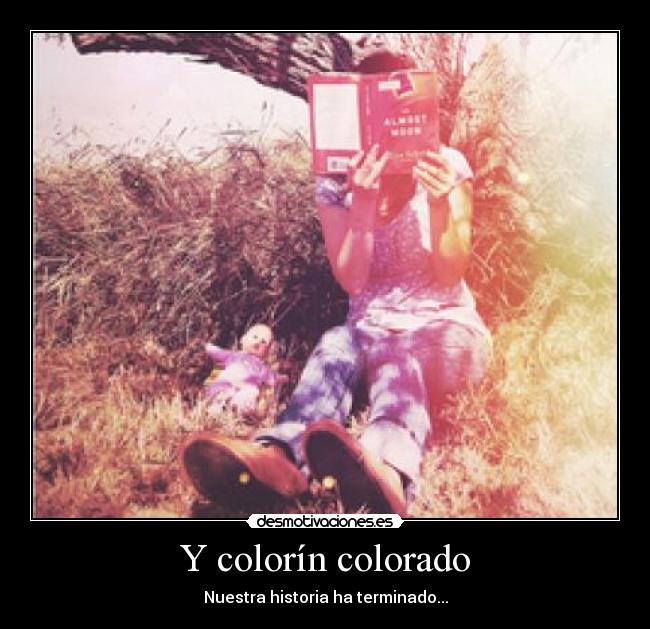 Y colorín colorado - Nuestra historia ha terminado...