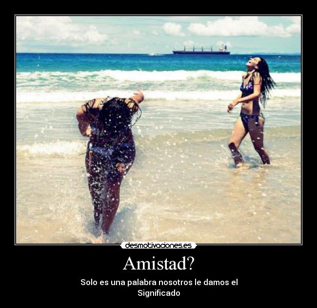 Amistad? -