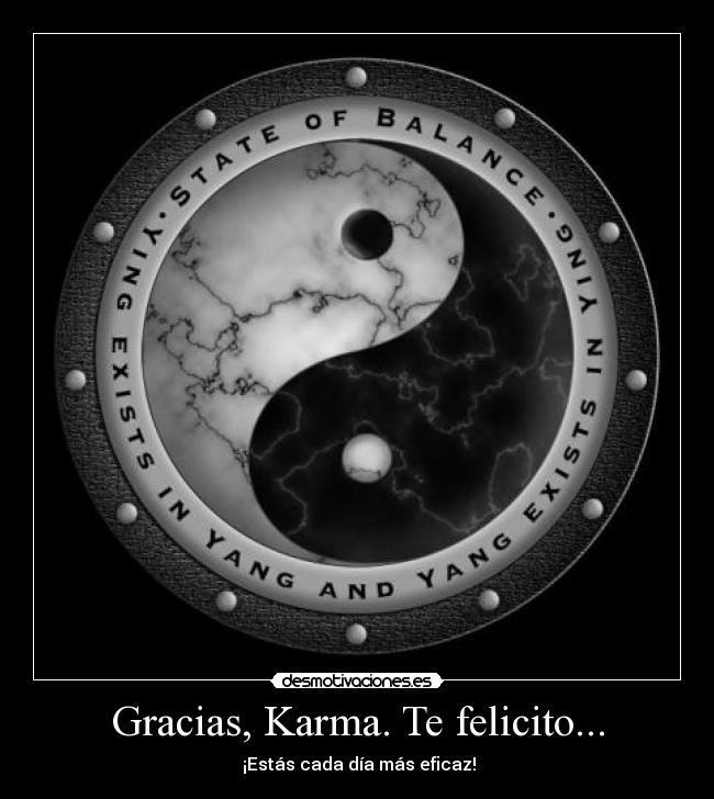 Gracias, Karma. Te felicito... - 