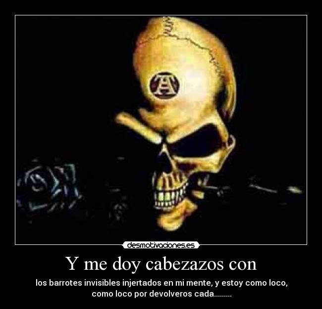 Y me doy cabezazos con -