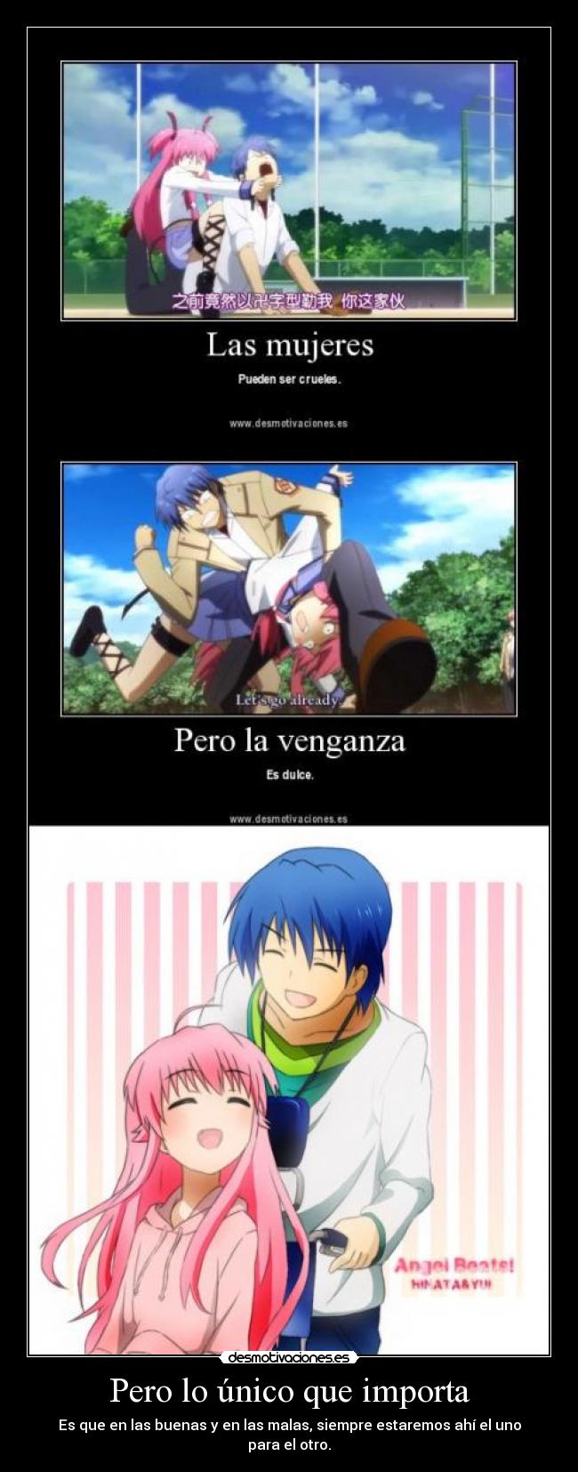 Pero lo único que importa - Es que en las buenas y en las malas, siempre estaremos ahí el uno para el otro.