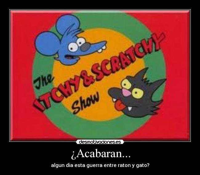 ¿Acabaran... - algun dia esta guerra entre raton y gato?