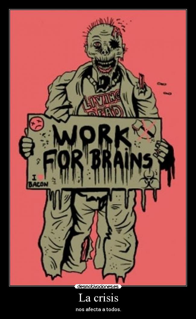 carteles crisiszombiebrains desmotivaciones