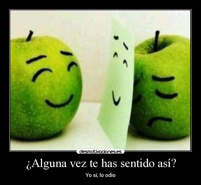 ¿Alguna vez te has sentido así? - 