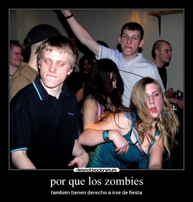 por que los zombies - también tienen derecho a irse de fiesta