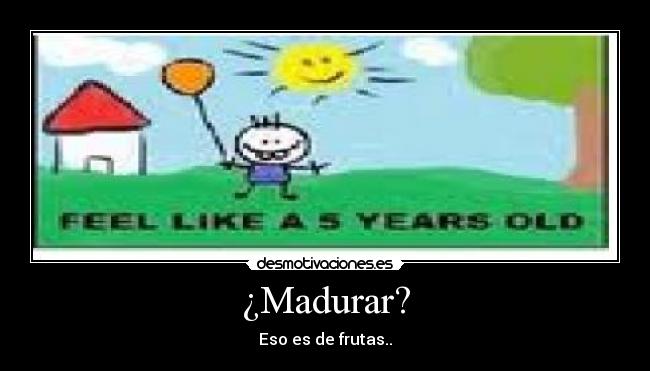 ¿Madurar? - 