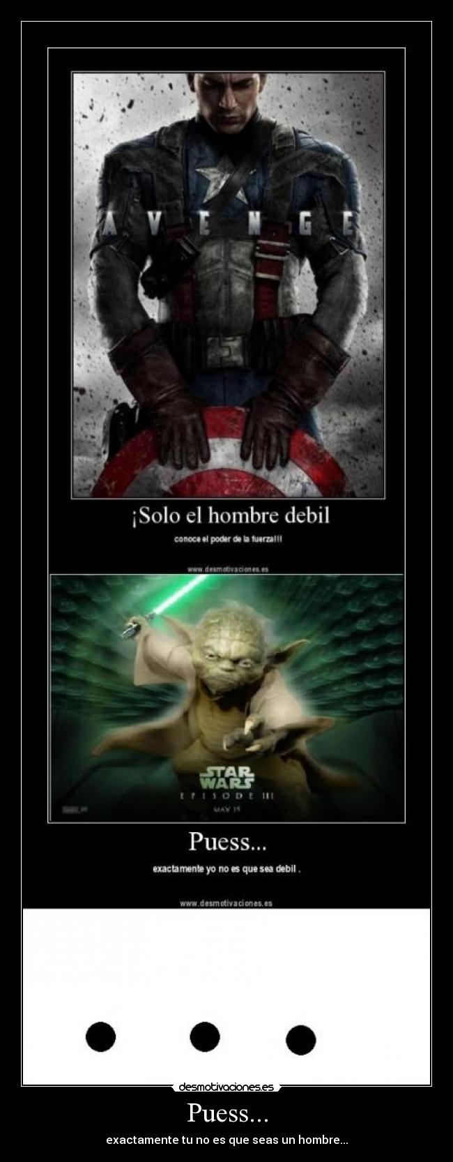 Puess... - exactamente tu no es que seas un hombre...