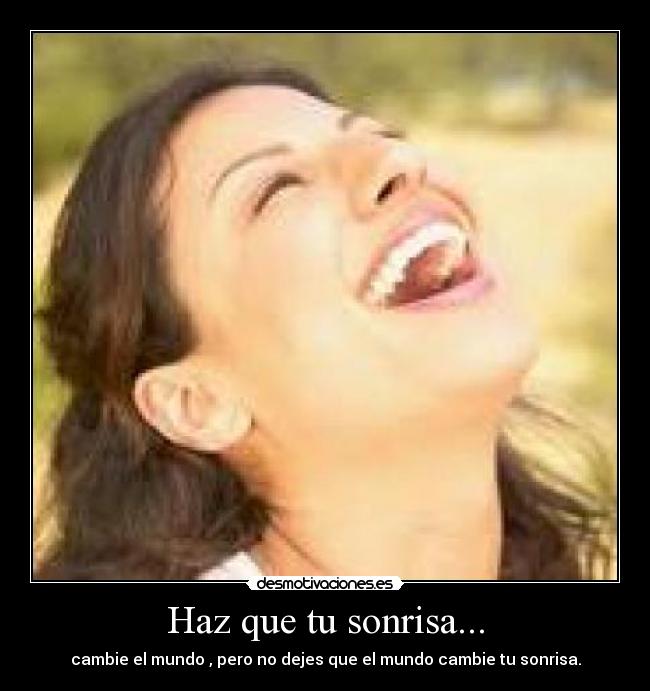 Haz que tu sonrisa... -