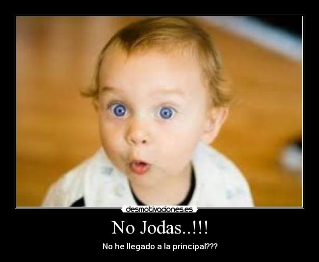 No Jodas..!!! - No he llegado a la principal???