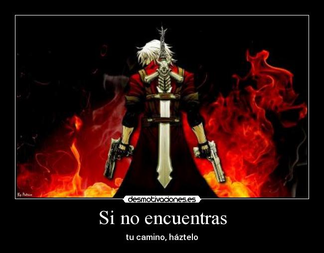 Si no encuentras - tu camino, háztelo