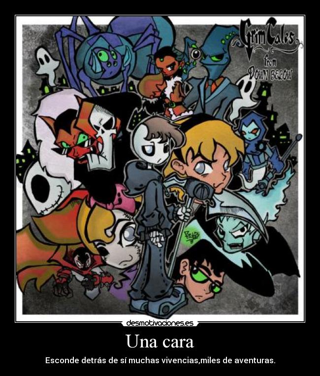 Una cara - Esconde detrás de sí muchas vivencias,miles de aventuras.