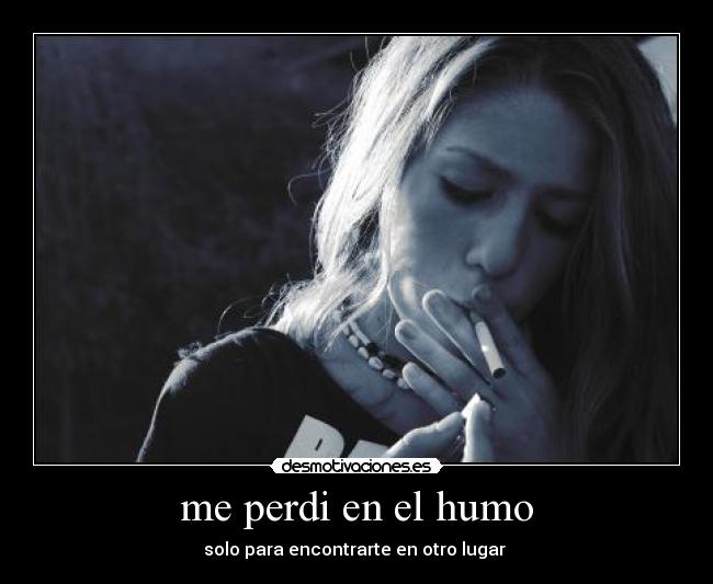 me perdi en el humo - solo para encontrarte en otro lugar