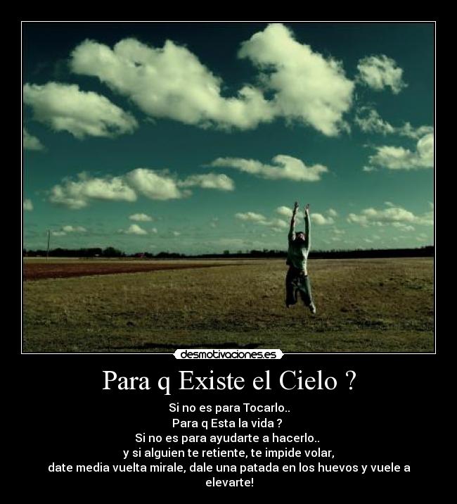 Para q Existe el Cielo ? - 