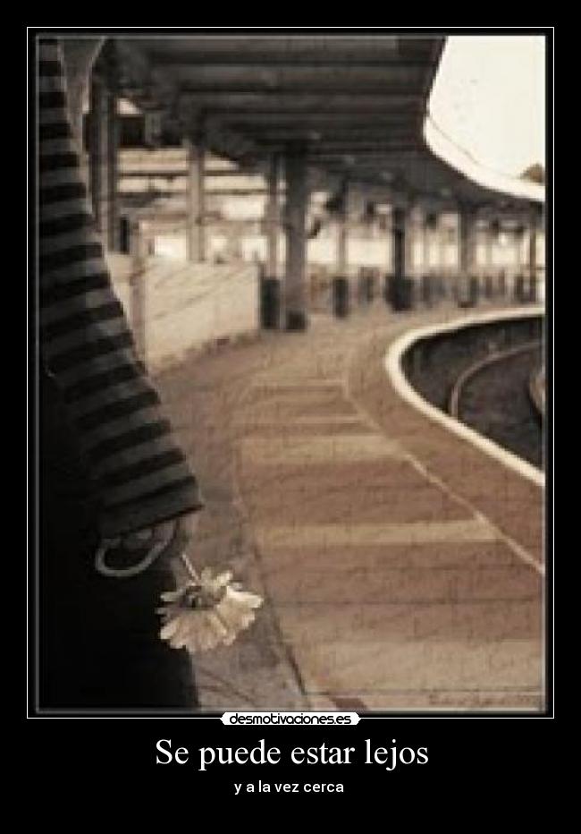 Se puede estar lejos - 