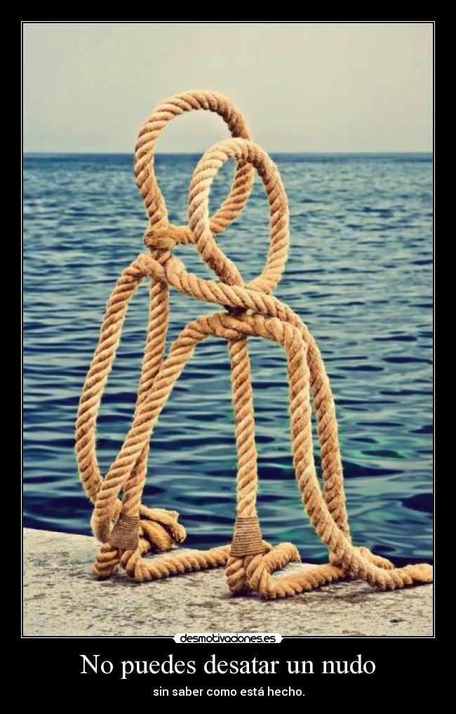 No puedes desatar un nudo -