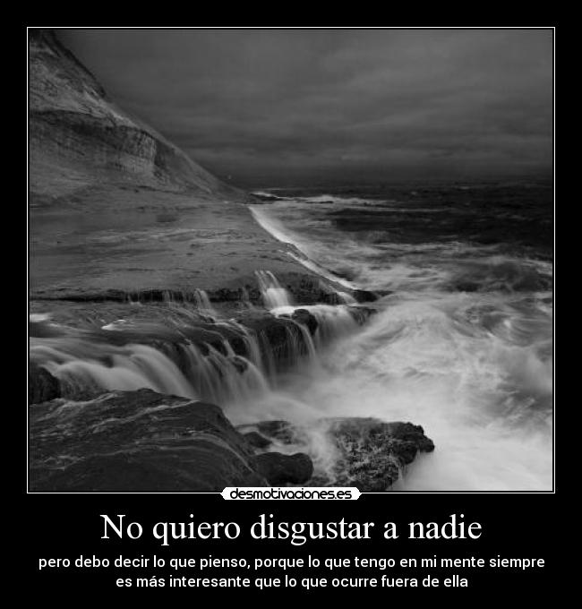 No quiero disgustar a nadie - 