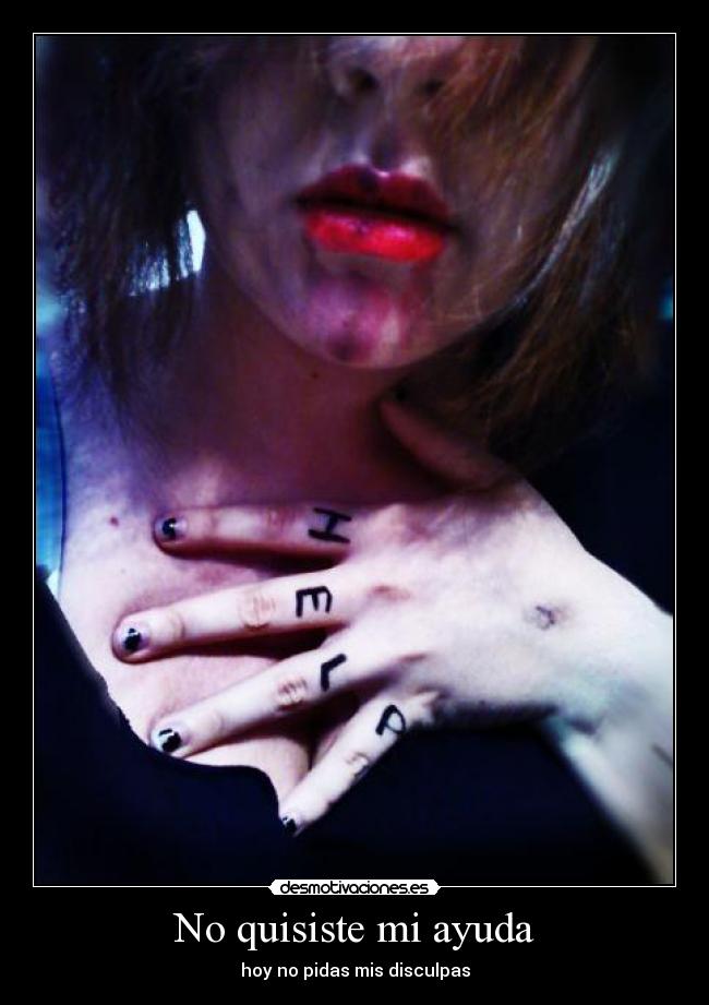 No quisiste mi ayuda -