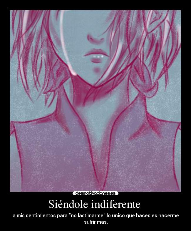 Siéndole indiferente  - 