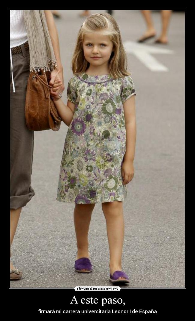 A este paso, - firmará mi carrera universitaria Leonor I de España