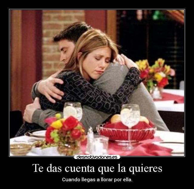 Te das cuenta que la quieres - 
