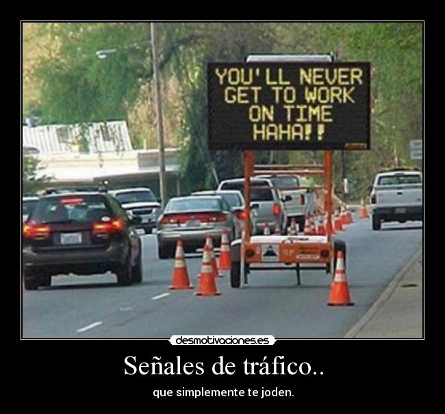 Señales de tráfico.. - que simplemente te joden.