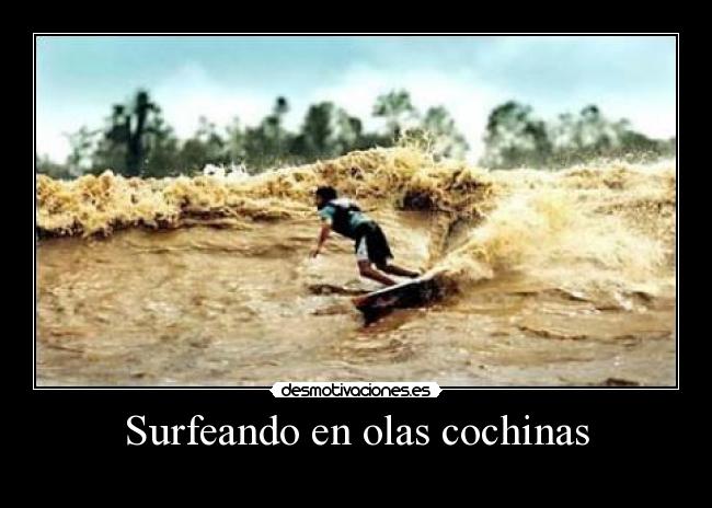 Surfeando en olas cochinas - 