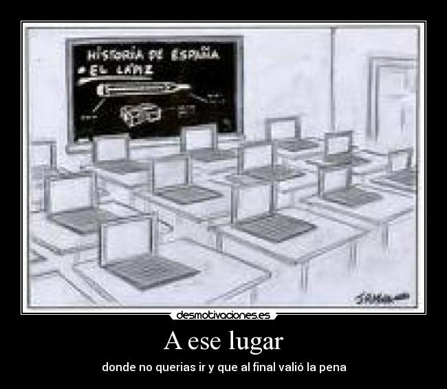 A ese lugar - donde no querias ir y que al final valió la pena