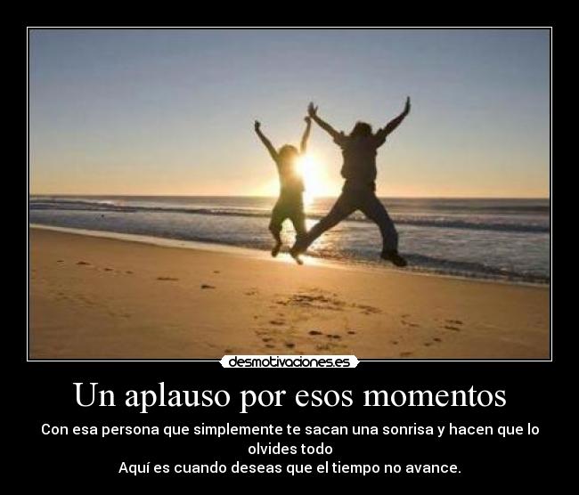 Un aplauso por esos momentos -
