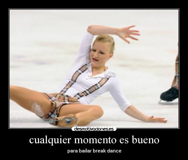 cualquier momento es bueno - para bailar break dance