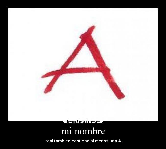 mi nombre - real también contiene al menos una A