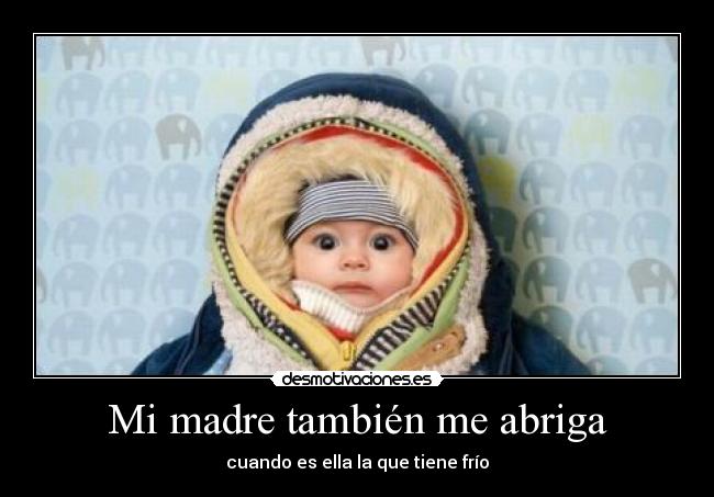 Mi madre también me abriga -