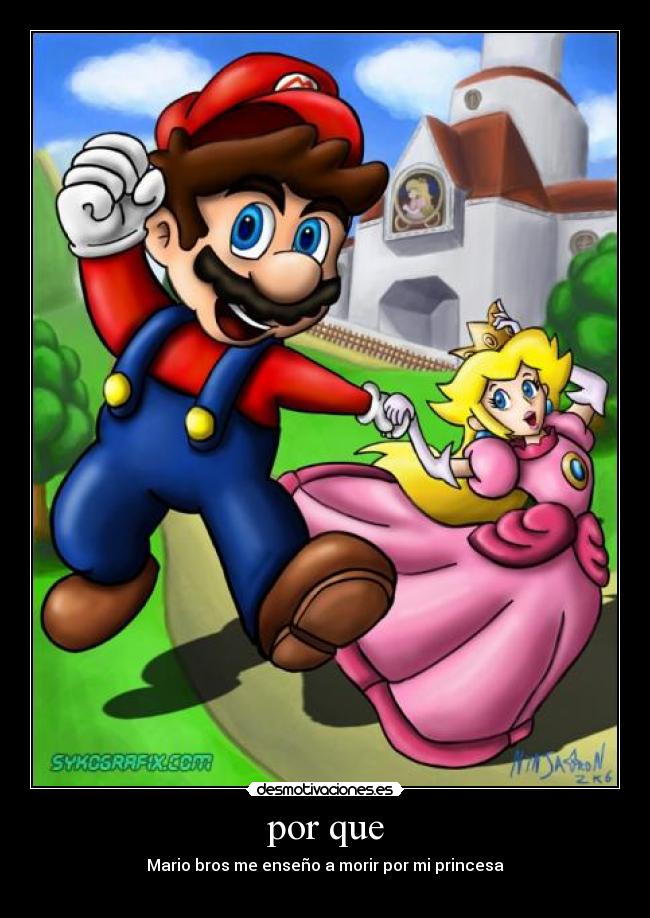 por que - Mario bros me enseño a morir por mi princesa
♥♥