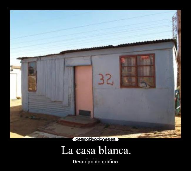 La casa blanca. - Descripción gráfica.