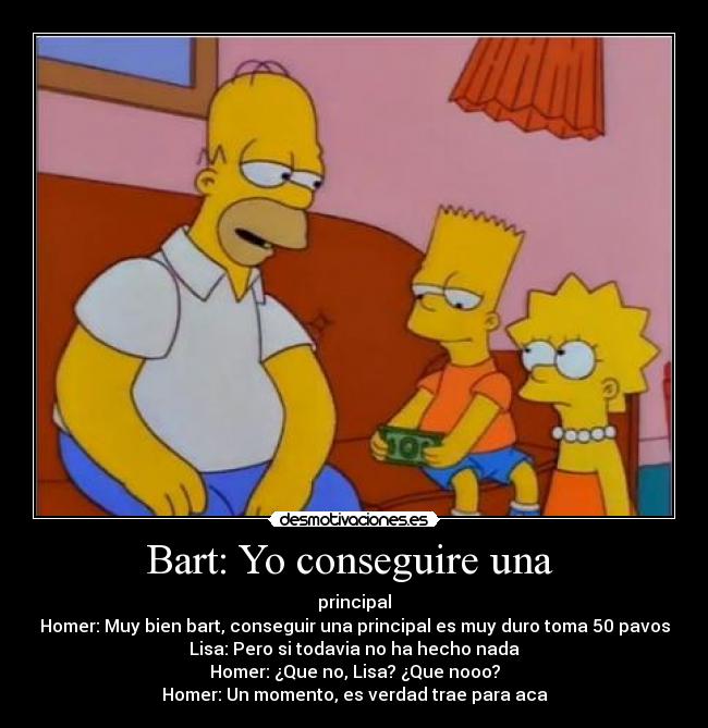 Bart: Yo conseguire una -
