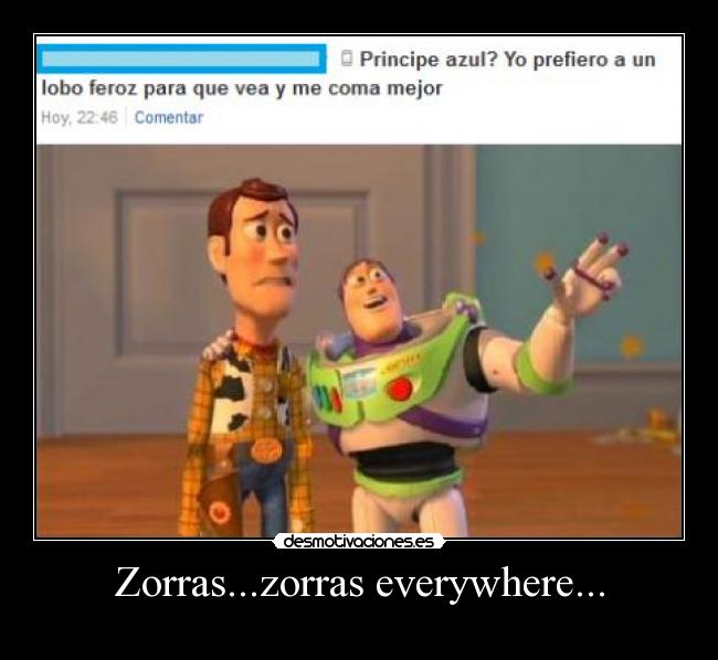 Zorras...zorras everywhere... -  