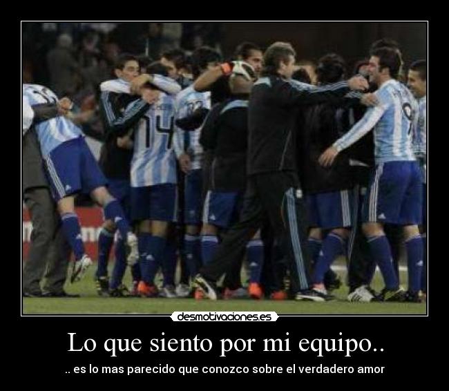 Lo que siento por mi equipo.. - 