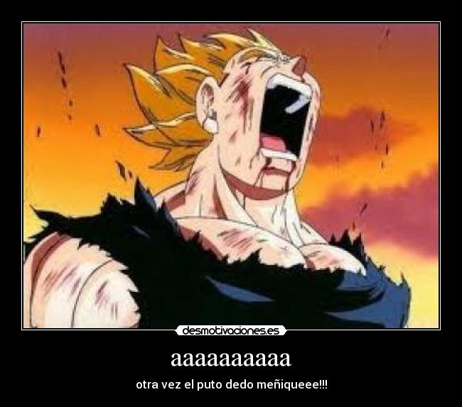 carteles aaaa goku otra vez puto dedo meniqueee desmotivaciones