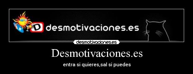 Desmotivaciones.es - entra si quieres,sal si puedes
