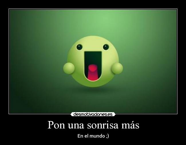 Pon una sonrisa más - En el mundo ;)