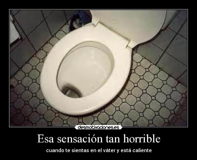 Esa sensación tan horrible - 