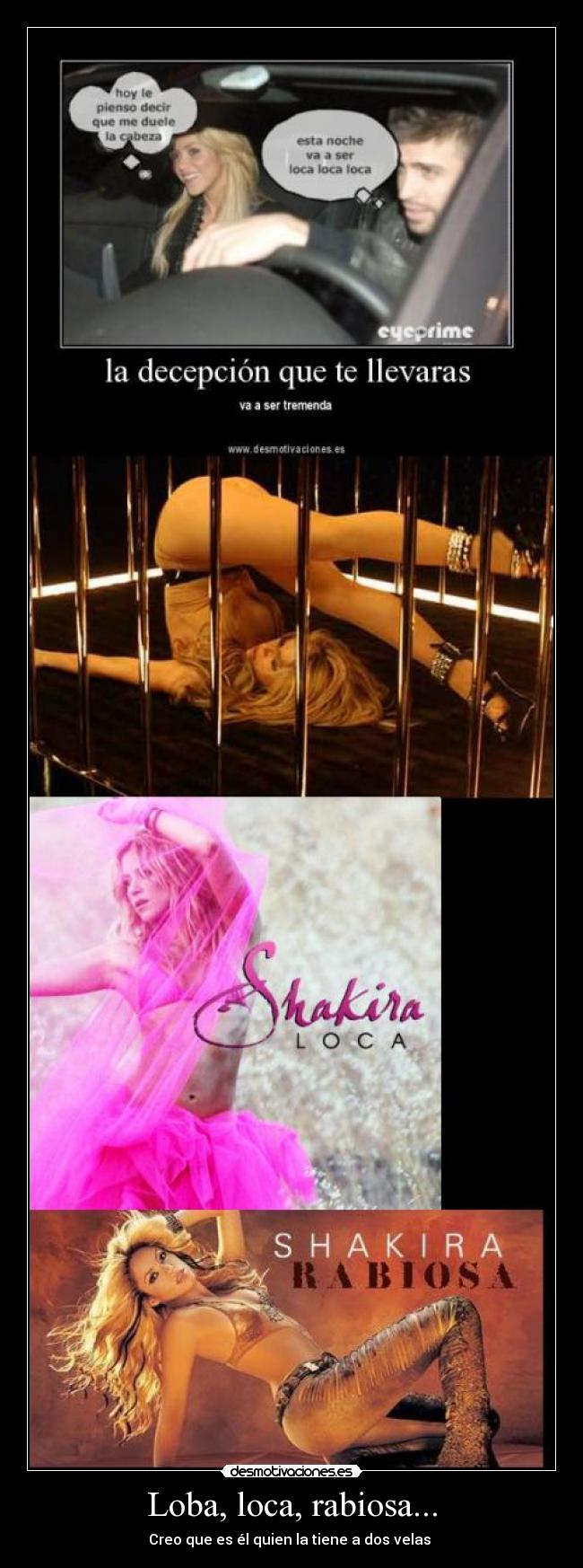 Loba, loca, rabiosa... - Creo que es él quien la tiene a dos velas 