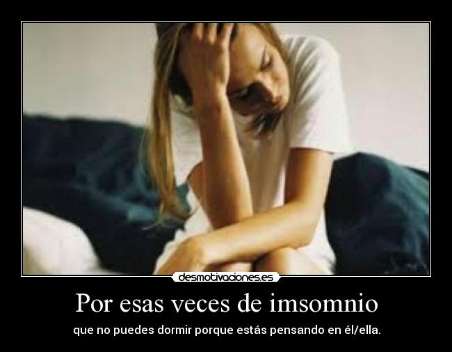 Por esas veces de imsomnio -