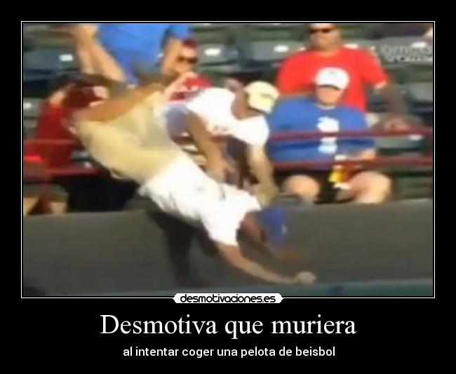 Desmotiva que muriera -