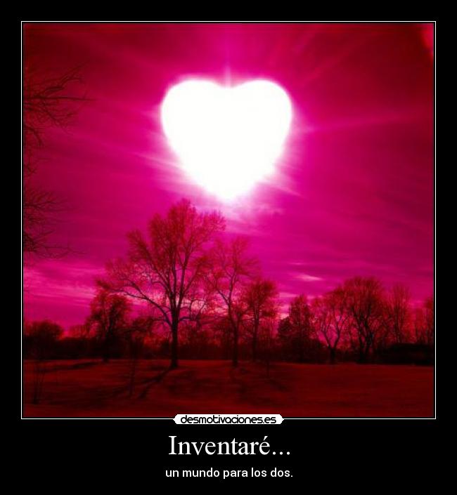 Inventaré... -