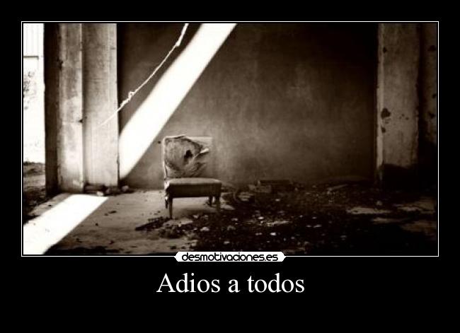 Adios a todos -